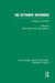 In Other Words (Rle Feminist Theory): Writing as a Feminist by Gail Chester