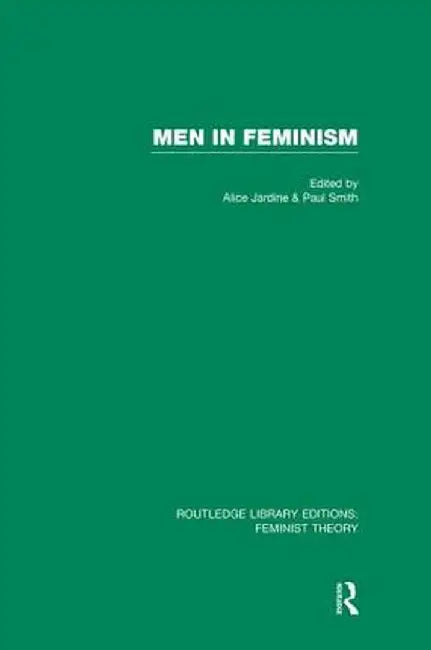 Men in Feminism (Rle Feminist Theory) by Alice Jardine