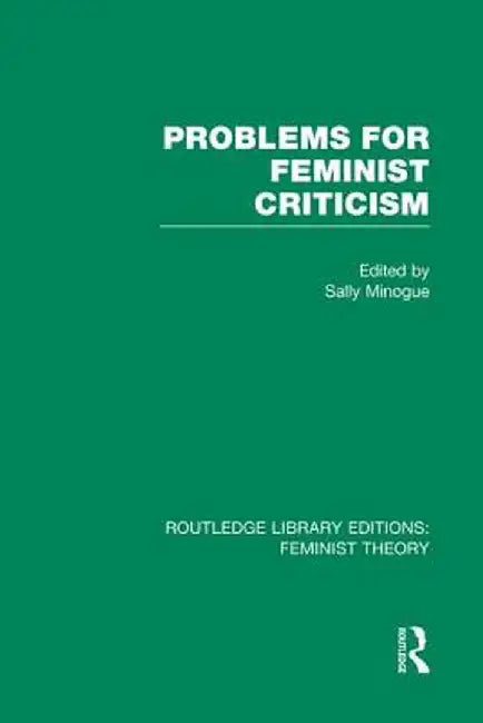 Problems for Feminist Criticism (Rle Feminist Theory) by Sally Minogue