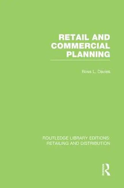 Retail and Commercial Planning (Rle Retailing and Distribution) by Ross Davies