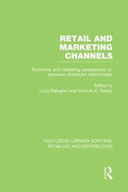 Retail and Marketing Channels (Rle Retailing and Distribution) by Srinivas Reddy