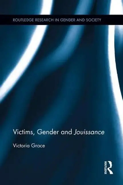 Victims, Gender and Jouissance by Victoria Grace