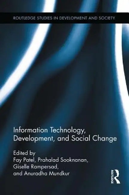 Information Technology, Development, and Social Change by Fay Patel