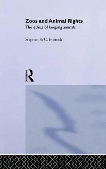 Zoos and Animal Rights by Stephen St C. Bostock