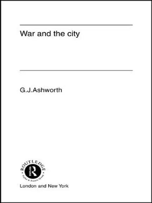 War and the City by Gregory J. Ashworth
