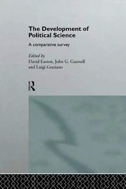 The Development of Political Science: A Comparative Survey by David Easton