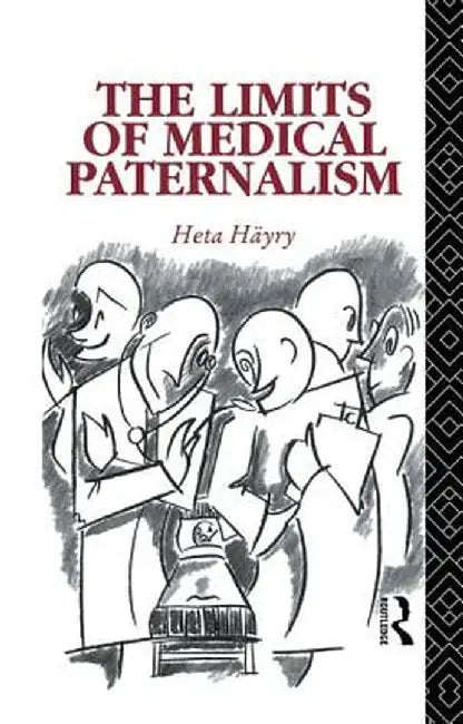The Limits of Medical Paternalism by Heta Häyry