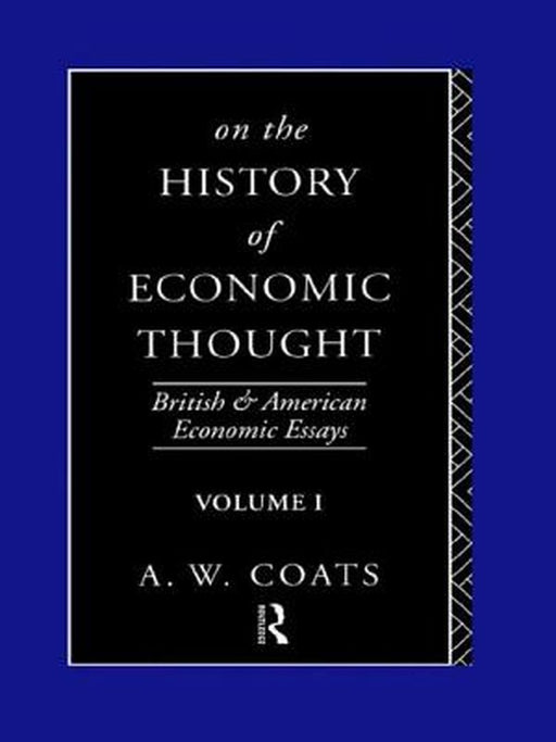 On the History of Economic Thought: British and American Economic Essays by A. W. Bob Coats