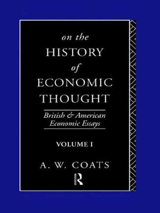 On the History of Economic Thought: British and American Economic Essays by A. W. Bob Coats