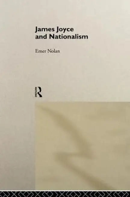 James Joyce and Nationalism by Emer Nolan