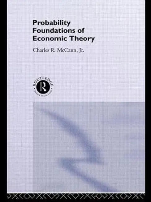 Probability Foundations of Economic Theory by Charles McCann