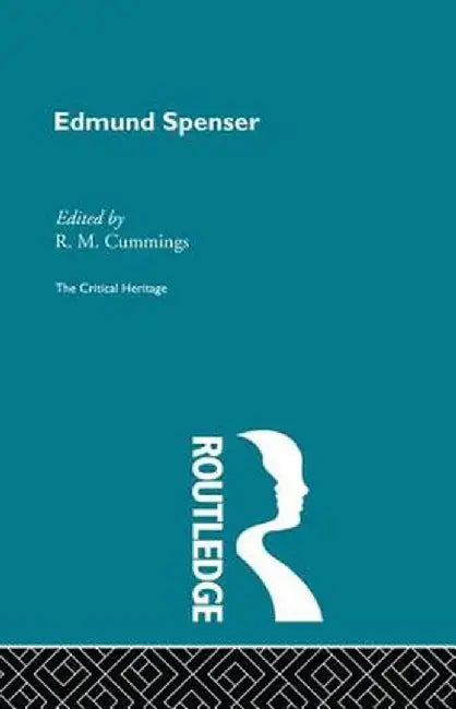 Edmund Spencer: The Critical Heritage by R. M. Cummings
