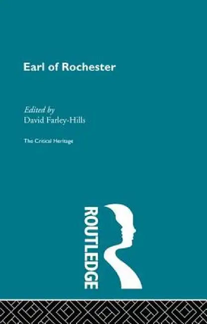Earl of Rochester: The Critical Heritage by David Farley-Hills