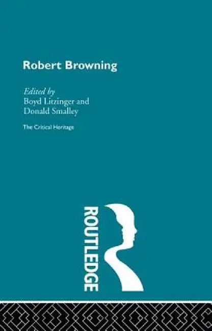 Robert Browning: The Critical Heritage by Boyd Litzinger