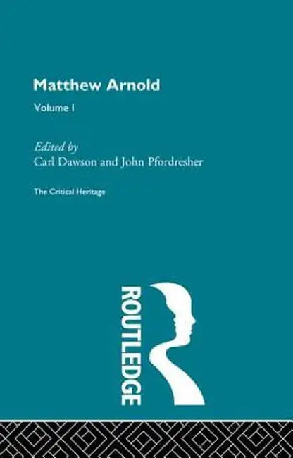 Matthew Arnold: The Critical Heritage Volume 1 Prose Writings by Carl Dawson