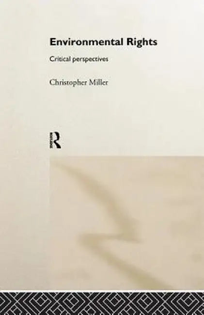 Environmental Rights: Critical Perspectives by Chris Miller