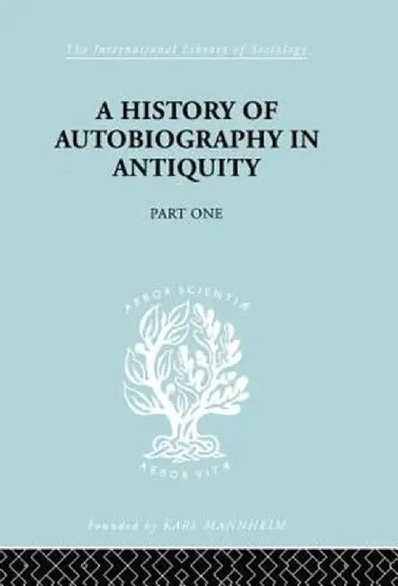 A History of Autobiography in Antiquity: Part 1 by Georg Misch