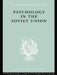 Psychology in the Soviet Union Ils 272 by Brian Simon