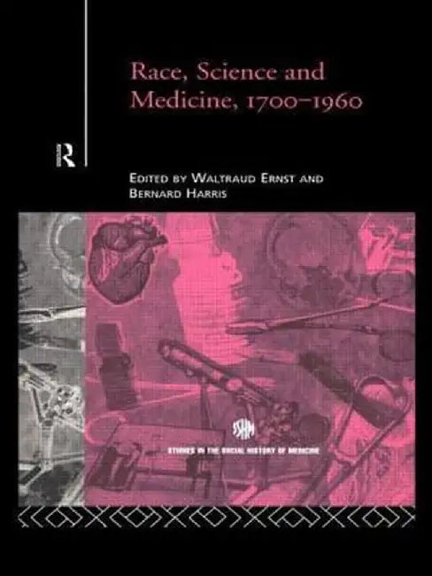 Race, Science and Medicine, 1700-1960 by Waltraud Ernst