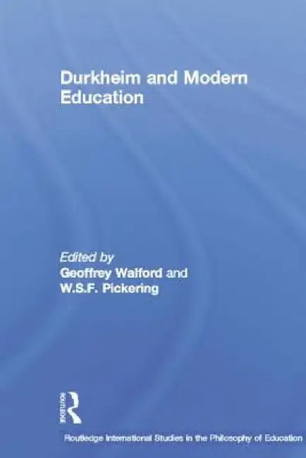 Durkheim and Modern Education by W.S.F. Pickering