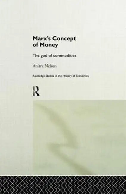 Marx's Concept of Money by Anitra Nelson