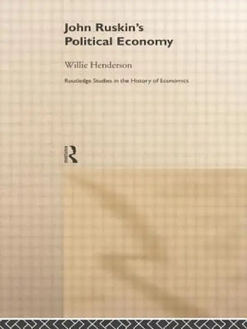 John Ruskin's Political Economy by William Henderson