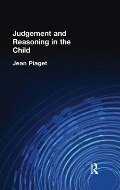 Judgement and Reasoning in the Child by Jean Piaget