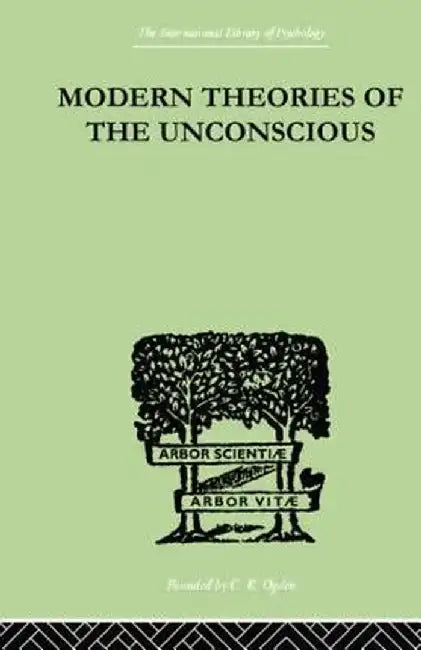 Modern Theories of the Unconscious by W L Northridge