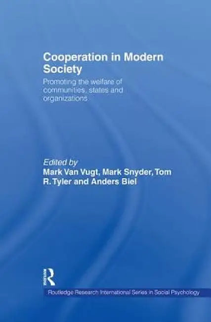 Cooperation in Modern Society: Promoting the Welfare of Communities, States and Organizations by Anders Biel