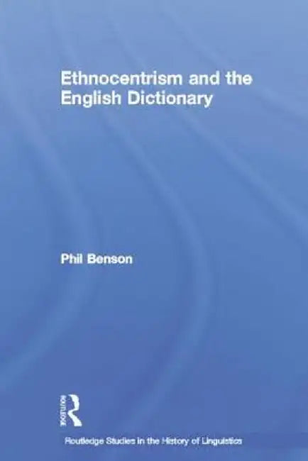 Ethnocentrism and the English Dictionary by Phil Benson
