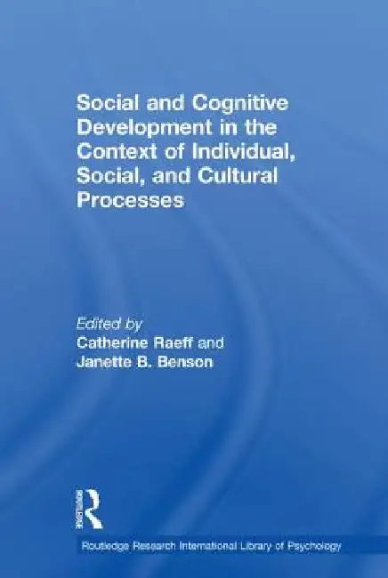 Social and Cognitive Development in the Context of Individual, Social, and Cultural Processes by Janette Benson
