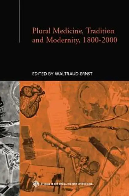 Plural Medicine, Tradition and Modernity, 1800-2000 by Waltraud Ernst