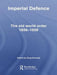 Imperial Defence: The Old World Order, 1856-1956 by Greg Kennedy