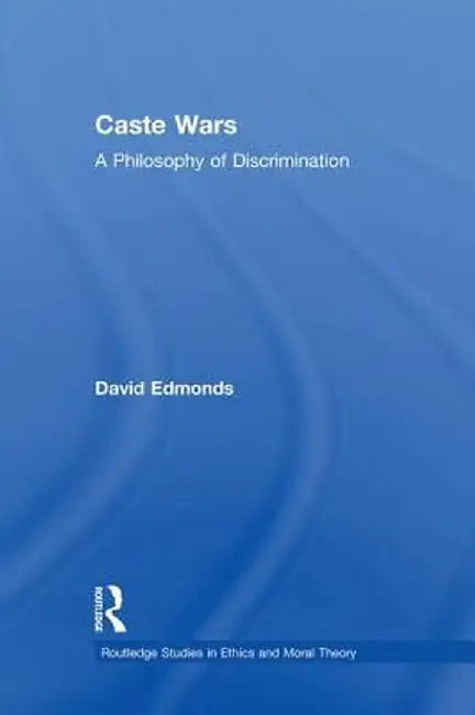 Caste Wars: A Philosophy of Discrimination by David Edmonds
