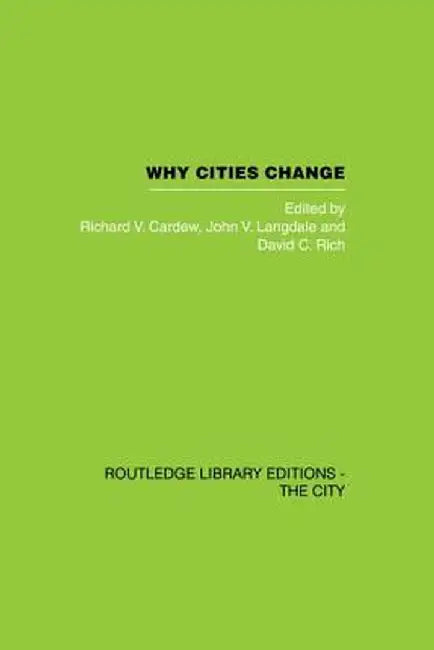 Why Cities Change: Urban Development and Economic Change in Sydney by Richard V. Cardew