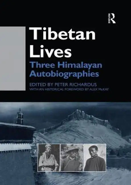 Tibetan Lives: Three Himalayan Autobiographies by Peter Richardus