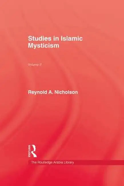 Studies in Islamic Mysticism: Volume II by Reynold A. Nicholson