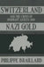 Switzerland and the Crisis of the Dormant Assets and Nazi Gold by Phillipe Braillard