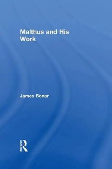 Malthus and His Work by James Bonar