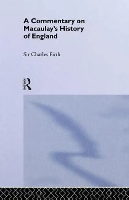 Commentary on Macaulay's History of England by Sir Charle Harding Firth
