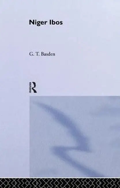 Among the Ibos of Nigeria: 1912 by G.T. Basden