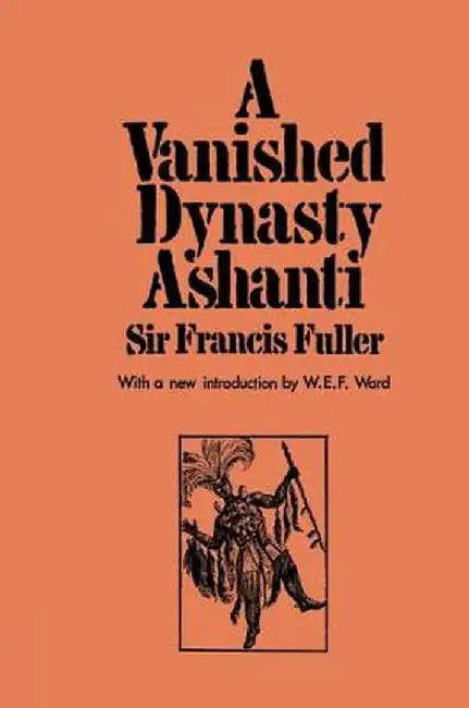 A Vanished Dynasty - Ashanti by Sir Francis Fuller