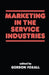 Marketing in the Service Industries: Marketing Service Inds by Gordon Foxall