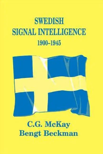 Swedish Signal Intelligence 1900-1945 by Bengt Beckman