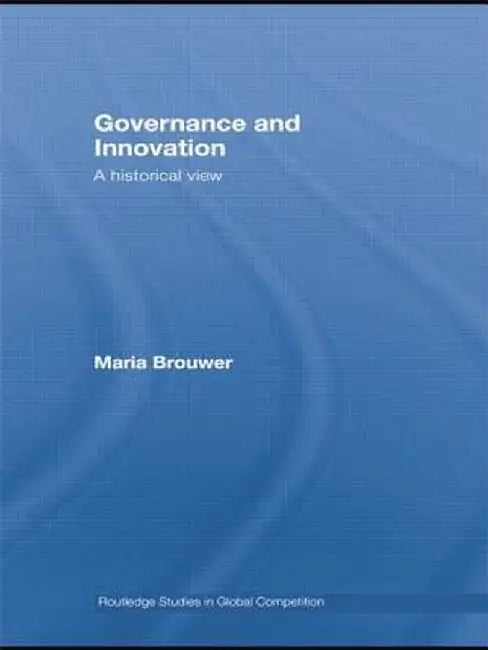 Governance and Innovation: A Historical View by Maria Brouwer