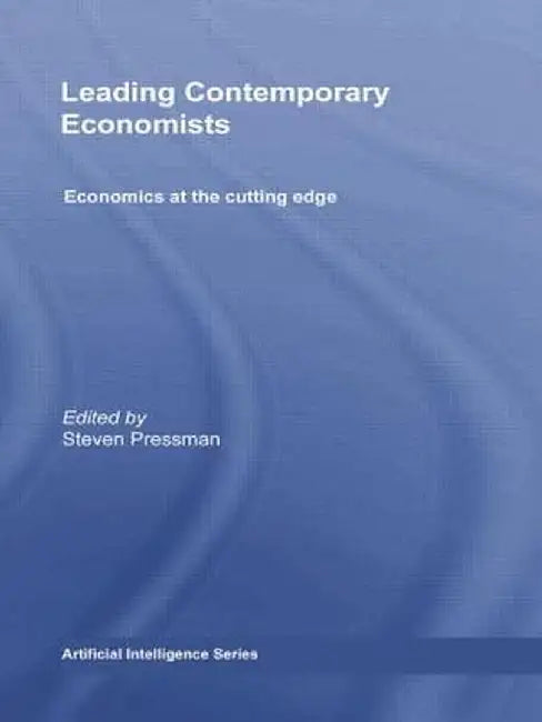 Leading Contemporary Economists: Economics at the Cutting Edge by Steven Pressman