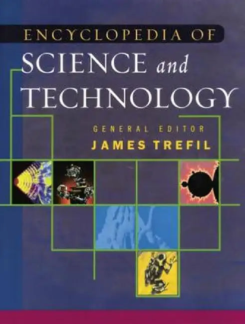 The Encyclopedia of Science and Technology by James Trefil