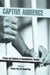 Captive Audience: Prison and Captivity in Contemporary Theatre by Thomas Fahy