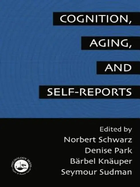 Cognition, Aging and Self-Reports by Norbert Schwarz