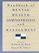 Handbook of Mental Health Administration and Management by William H. Reid